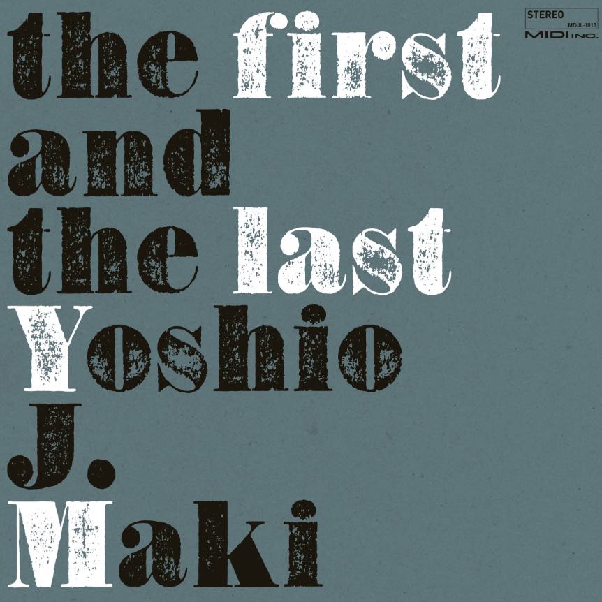 Yoshio J. Maki the first and the last
